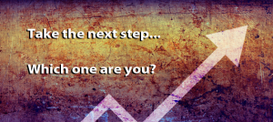 Take the next step... Which one are you?