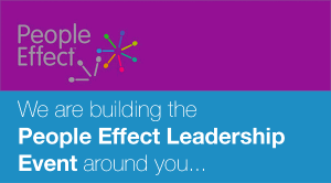 People Effect - We are building the People Effect Leadership event around you...